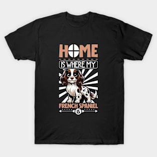 Home is with my French Spaniel T-Shirt